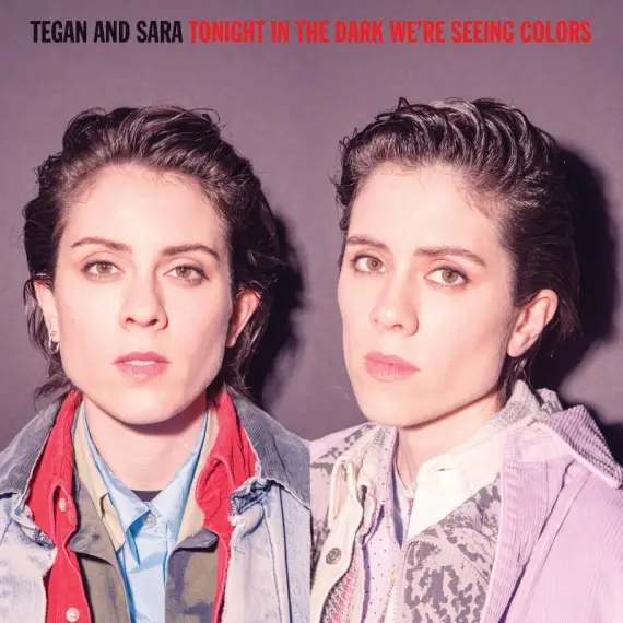 Tegan and Sara  ‎– Tonight In The Dark We're Seeing Colors