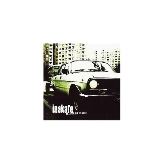 Iné Kafe - Bez udania dovodu