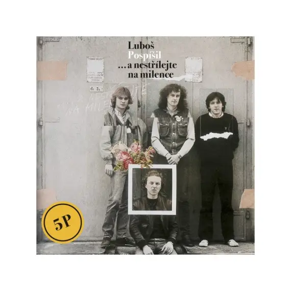Luboš Pospíšil, 5P – ...A Nestřílejte Na Milence