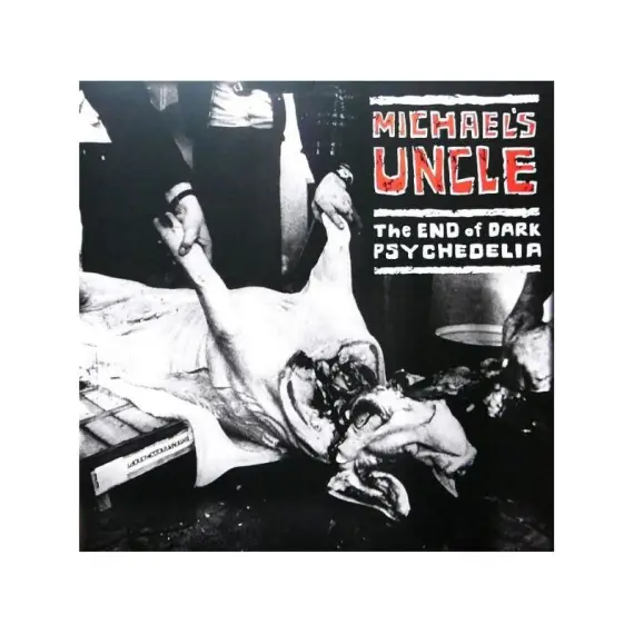 LP Michael´ s Uncle - The End of Dark Psychedelia