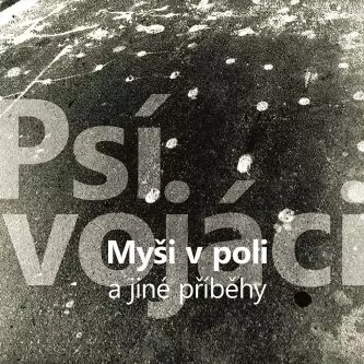 Psí Vojáci - Myši v poli a jiné příběhy