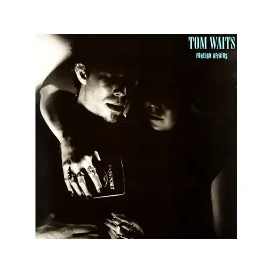 Tom Waits - Foreign Affairs