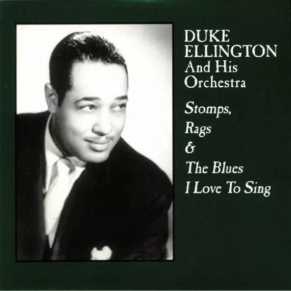 Duke Ellington and His Orchestra - Stomps, Rags and the Blues i Love to Sing