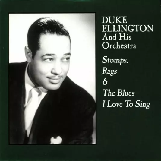 Duke Ellington and His Orchestra - Stomps, Rags and the Blues i Love to Sing
