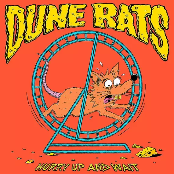 Dune rats - Hurry up and wait