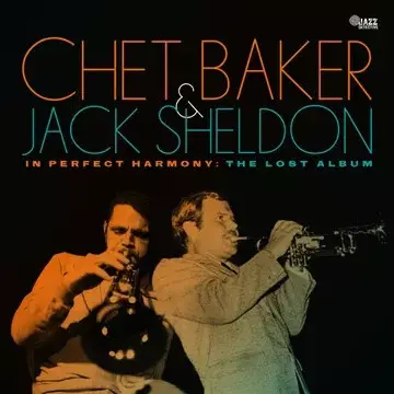 Chet Baker and Jack Sheldon - In perfect harmony:The lost album (RSD, Limited) 