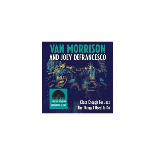 Van Morrison And Joey Defrancesco - Close Enough For Jazz / The Things I Used To Do 7